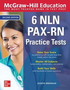 McGraw-Hill Education 6 NLN PAX-RN Practice Tests, Second Edition de Joseph Brennan