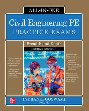 Civil Engineering PE Practice Exams: Breadth and Depth, Second Edition de Indranil Goswami