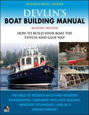 Devlin's Boat Building Manual: How to Build Your Boat the Stitch-and-Glue Way, Second Edition de Samual Devlin