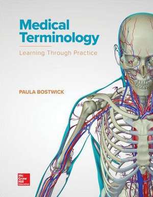 Loose Leaf for Medical Terminology: Learning Through Practice de Paula Bostwick