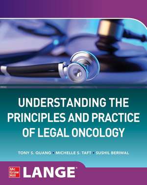 Understanding The Principles and Practice of Legal Oncology de Tony S. Quang