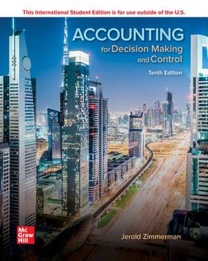 ISE Accounting for Decision Making and Control de Jerold Zimmerman