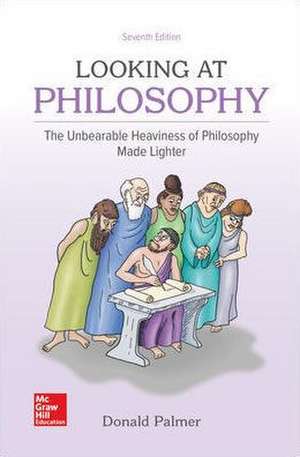 Looseleaf for Looking at Philosophy: The Unbearable Heaviness of Philosophy Made Lighter de Donald Palmer