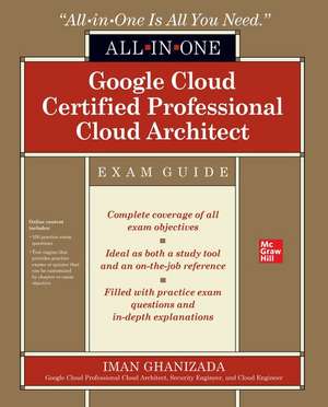 Google Cloud Certified Professional Cloud Architect All-in-One Exam Guide de Iman Ghanizada