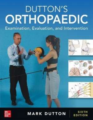 Dutton's Orthopaedic: Examination, Evaluation and Intervention, Sixth Edition de Mark Dutton