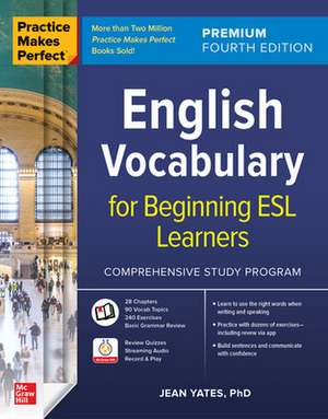 Practice Makes Perfect: English Vocabulary for Beginning ESL Learners, Premium Fourth Edition de Jean Yates