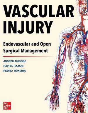 Vascular Injury: Endovascular and Open Surgical Management de Joe DuBose