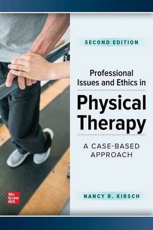 Professional Issues and Ethics in Physical Therapy: A Case-Based Approach, Second Edition de Nancy Kirsch