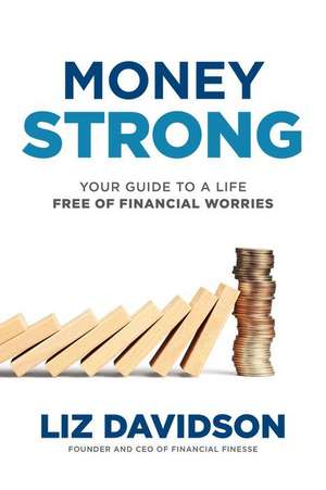 Money Strong: Your Guide to a Life Free of Financial Worries de Liz Davidson