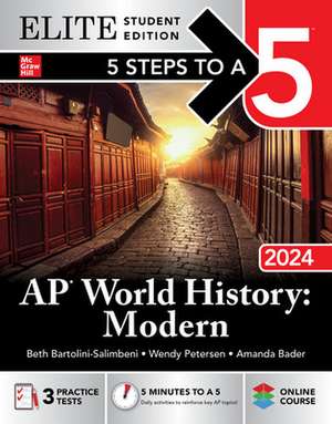 5 Steps to a 5: AP World History: Modern 2024 Elite Student Edition de Beth Bartolini-Salimbeni