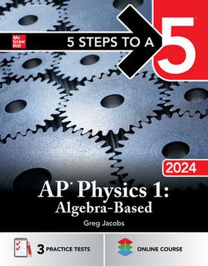 5 Steps to a 5: AP Physics 1: Algebra-Based 2024 de Greg Jacobs