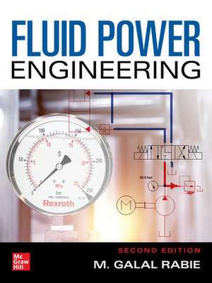 Fluid Power Engineering, Second Edition de M. Galal Rabie