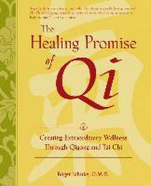 The Healing Promise of Qi (PB) de Roger Jahnke