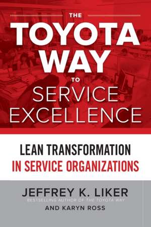 The Toyota Way to Service Excellence (Pb) de Jeffrey K. Liker