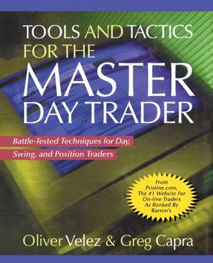 Tools and Tactics for the Master Day Trader (Pb) de Oliver Velez