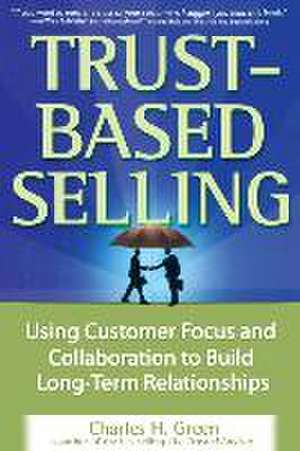 Trust-Based Selling (Pb) de Charles H Green