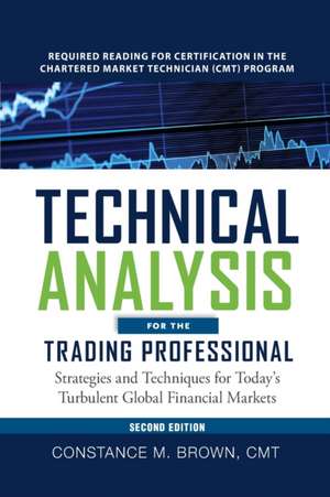 Technical Analysis for the Trading Professional 2e (Pb) de Constance M Brown