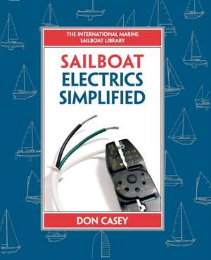 Sailboat Electrics Simplified (PB) de Don Casey