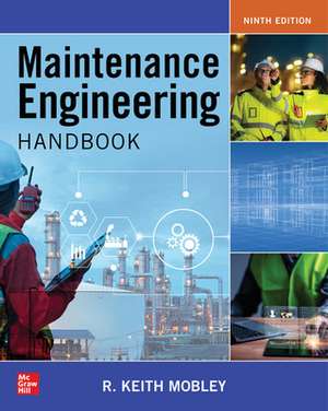 Maintenance Engineering Handbook, Ninth Edition de Keith Mobley