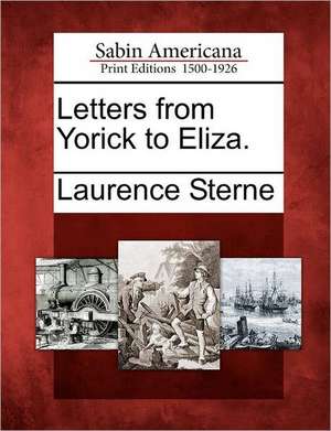 Letters from Yorick to Eliza. de Laurence Sterne