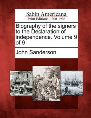 Biography of the Signers to the Declaration of Independence. Volume 9 of 9 de John Sanderson