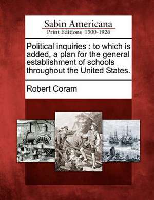 Political Inquiries: To Which Is Added, a Plan for the General Establishment of Schools Throughout the United States. de Robert Coram