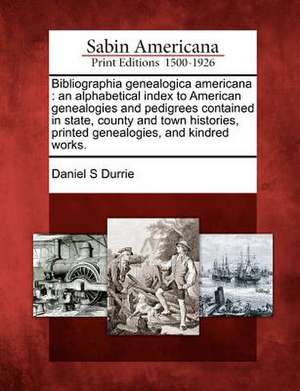 Bibliographia Genealogica Americana de Daniel S. Durrie