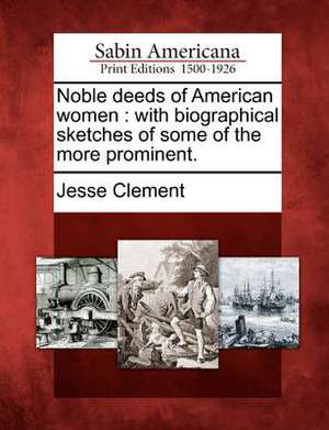 Noble Deeds of American Women de Jesse Clement