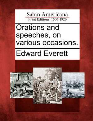 Orations and speeches, on various occasions. de Edward Everett