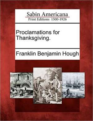 Proclamations for Thanksgiving. de Franklin Benjamin Hough