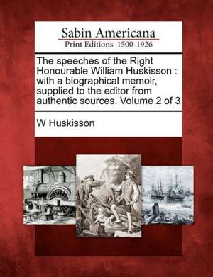 The speeches of the Right Honourable William Huskisson de W. Huskisson