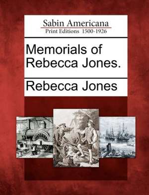 Memorials of Rebecca Jones. de Rebecca Jones