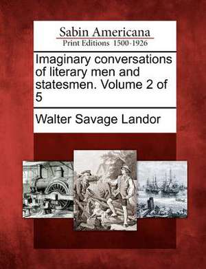 Imaginary conversations of literary men and statesmen. Volume 2 of 5 de Walter Savage Landor