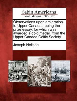 Observations Upon Emigration to Upper Canada de Joseph Neilson