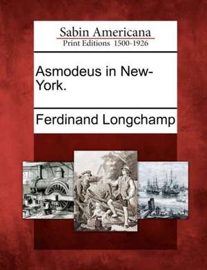 Asmodeus in New-York. de Ferdinand Longchamp