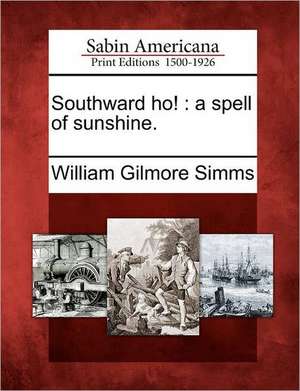 Southward Ho! de William Gilmore Simms