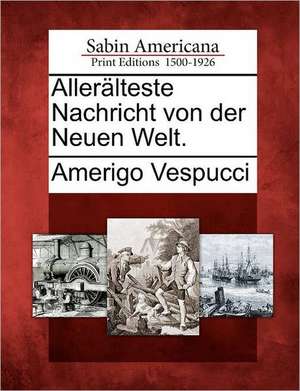 Alleralteste Nachricht Von Der Neuen Welt. de Amerigo Vespucci