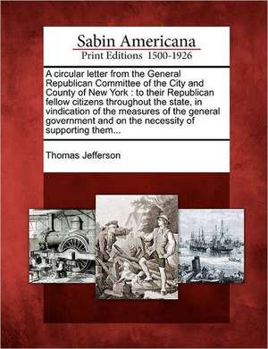 A Circular Letter from the General Republican Committee of the City and County of New York de Thomas Jefferson