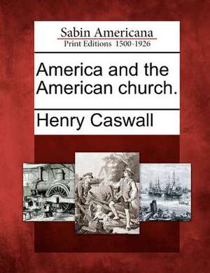 America and the American Church. de Henry Caswall