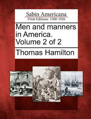 Men and Manners in America. Volume 2 of 2 de Thomas Hamilton