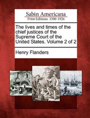 The lives and times of the chief justices of the Supreme Court of the United States. Volume 2 of 2 de Henry Flanders