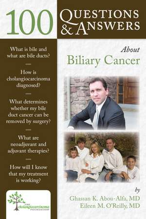 100 Questions & Answers about Biliary Cancer de Ghasson K. Abou-Alfa