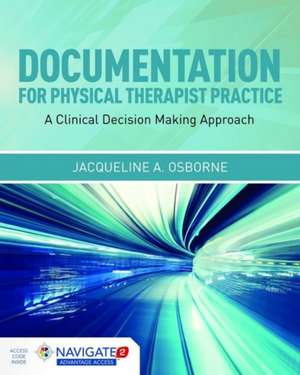 Documentation for Physical Therapist Practice: A Clinical Decision Making Approach de Moffett