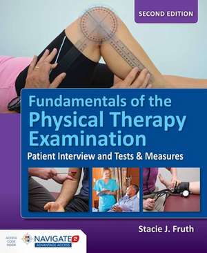 Fundamentals of the Physical Therapy Examination de Stacie J. Fruth