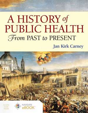 A Concise History of Public Health de Jan Kirk Carney