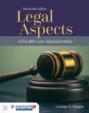 Legal Aspects of Health Care Administration de George D. Pozgar