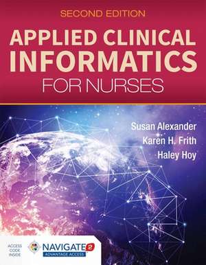 Applied Clinical Informatics for Nurses de Susan Alexander