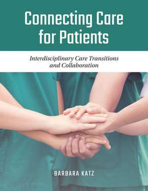 Connecting Care for Patients de Barbara Katz