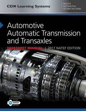 Automotive Automatic Transmission and Transaxles Tasksheet Manual: CDX Master Automotive Technician Series de Kieth Santini