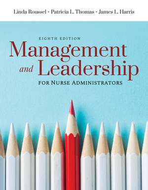 Management and Leadership for Nurse Administrators de Linda A. Roussel